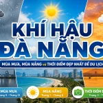 Khí Hậu Đà Nẵng: Mùa Mưa, Mùa Nắng và Thời Điểm Đẹp Nhất Để Du Lịch